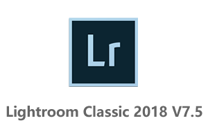 Adobe Lightroom Classic CC 2018 v7.5 中文一键安装版+Lr7.5安装教程